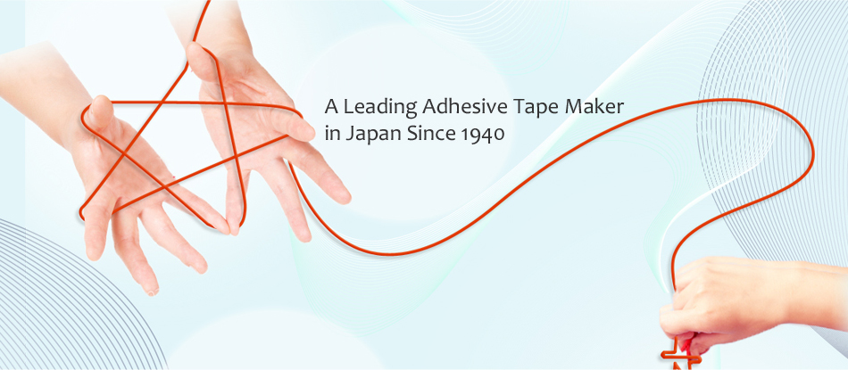 A Leading Adhesive Tape Maker in Japan Since 1940
